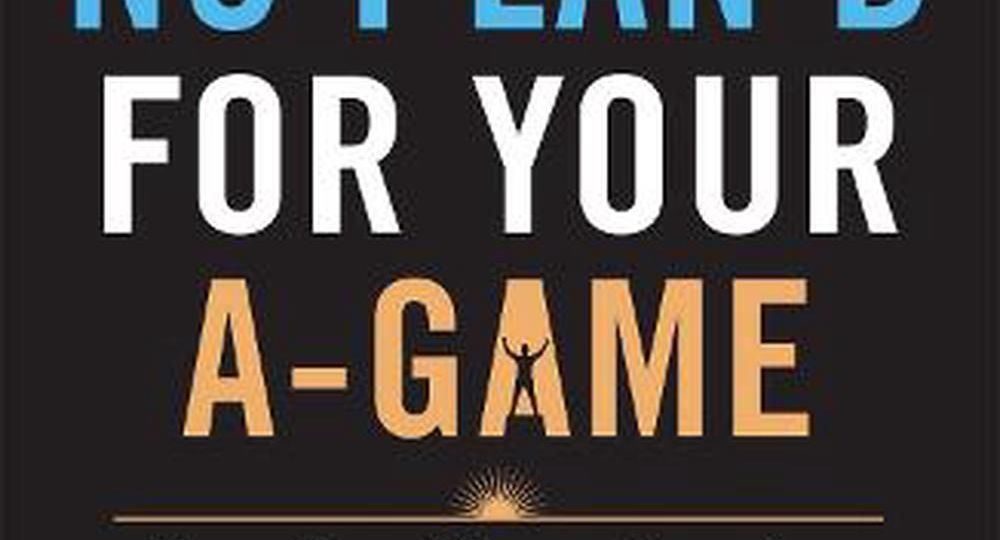 No Plan B for your A game book cover
